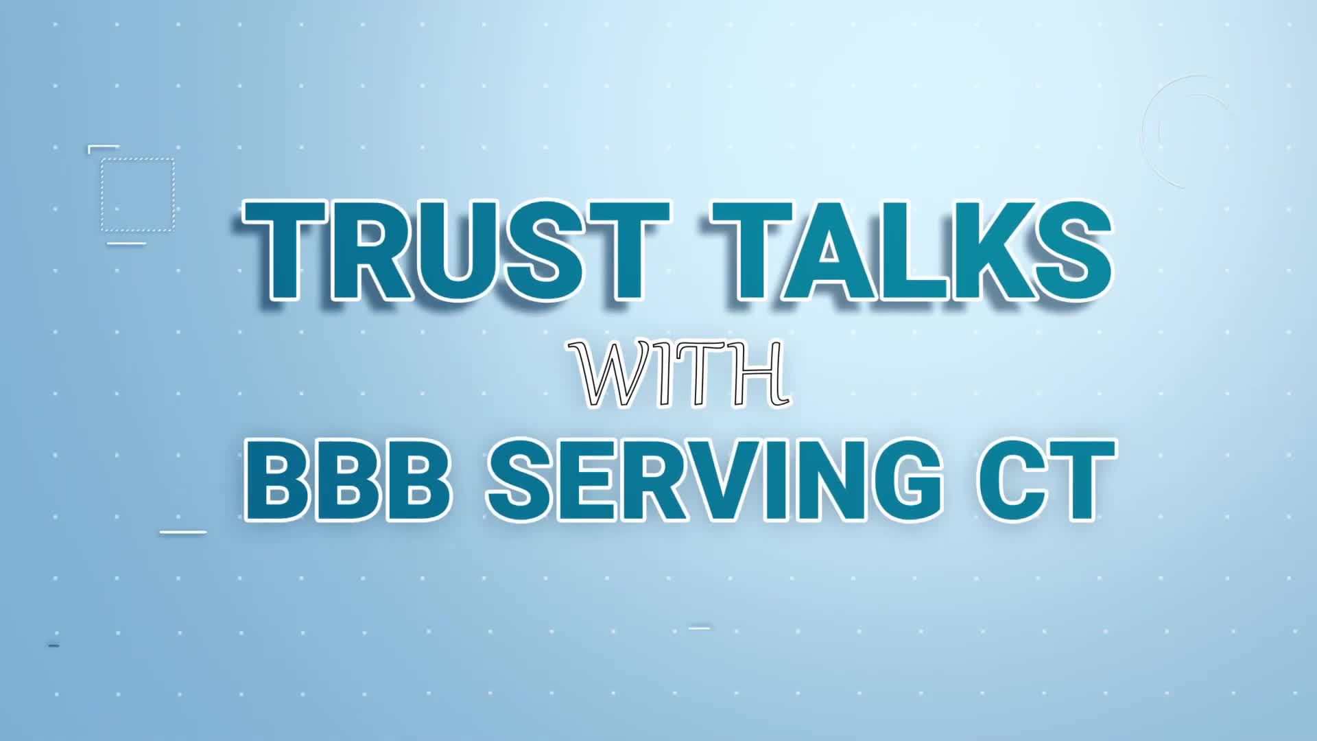 Thumbnail image for Trust Talks with BBB Serving CT
